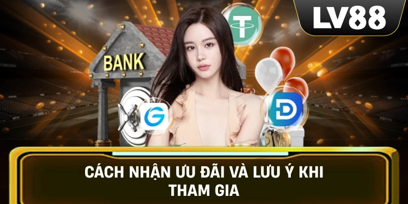 Cách nhận ưu đãi và lưu ý khi tham gia
