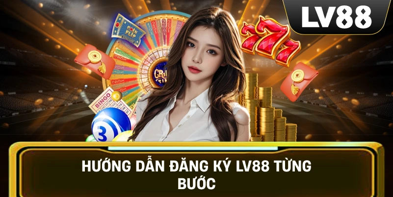 Hướng Dẫn Đăng Ký LV88 Từng Bước